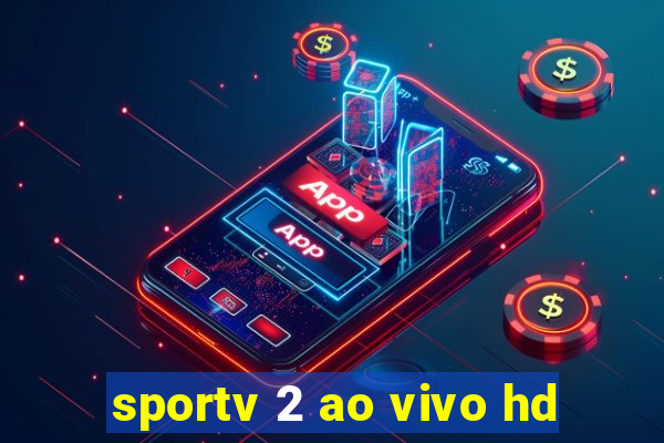 sportv 2 ao vivo hd